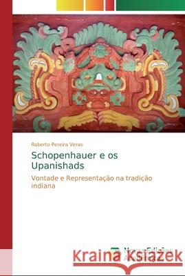 Schopenhauer e os Upanishads Roberto Pereira Veras 9786139807918 Novas Edicoes Academicas - książka