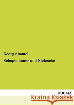 Schopenhauer und Nietzsche Simmel, Georg 9783955071134 Dogma - książka