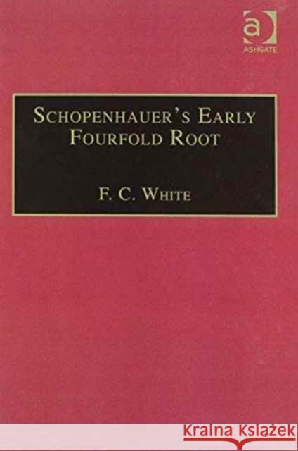 Schopenhauer's Early Fourfold Root: Translation and Commentary White, F. C. 9781859726563 ASHGATE PUBLISHING - książka