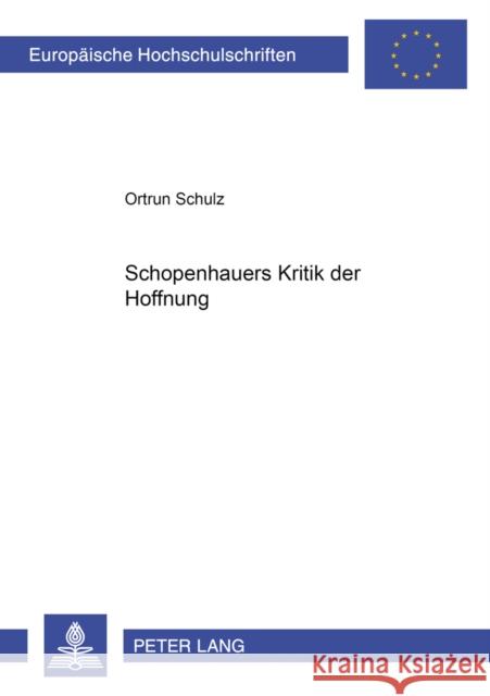 Schopenhauers Kritik Der Hoffnung Schulz, Ortrun 9783631399255 Lang, Peter, Gmbh, Internationaler Verlag Der - książka