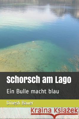 Schorsch am Lago: Ein Bulle macht blau Dinesh Bauer 9781704785592 Independently Published - książka