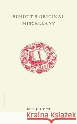 Schott's Original Miscellany Ben Schott 9781582343495 Bloomsbury Publishing PLC - książka