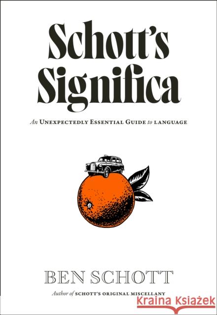 Schott’s Significa: An Unexpectedly Essential Guide to Language Ben Schott 9780241736609 Penguin Books Ltd - książka