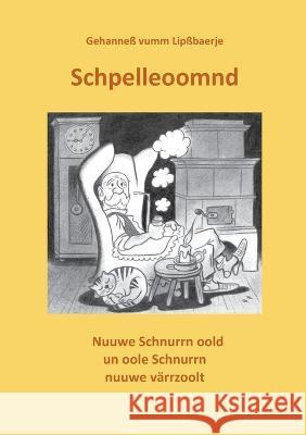 Schpelleoomnd: Oole Schnurrn nuuwe un nuuwe Schnurrn oold värrzoolt Hans-Gerd Adler 9783756833917 Books on Demand - książka