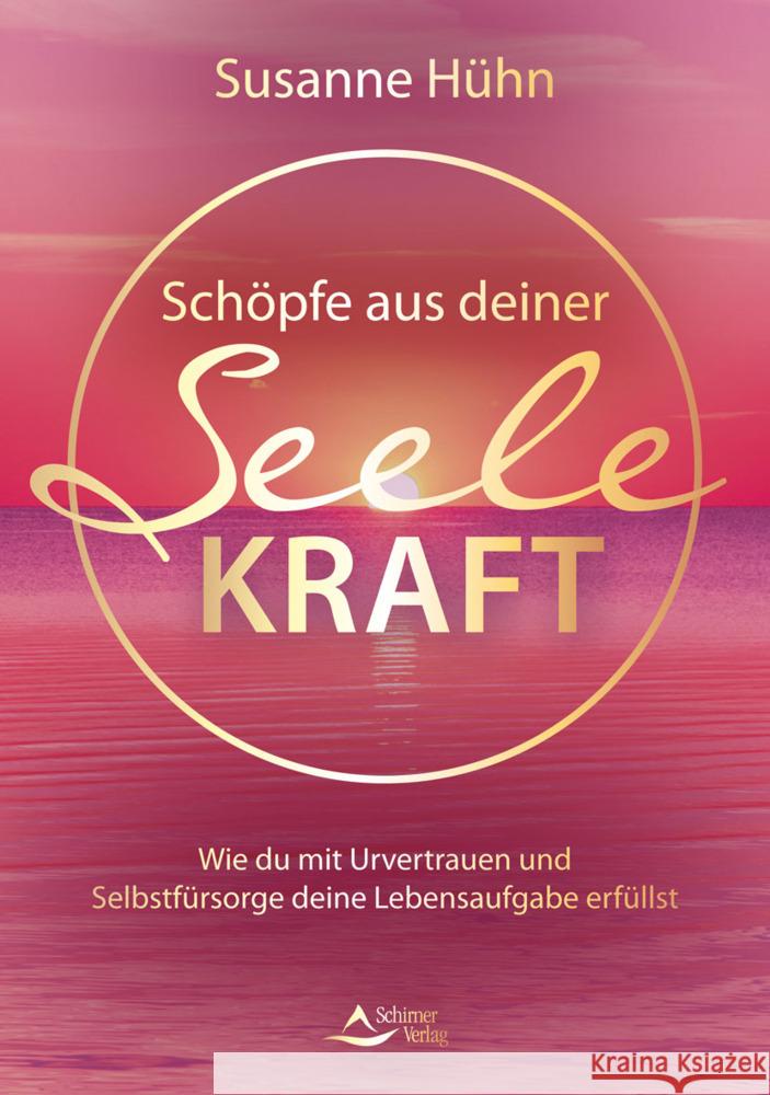 Schöpfe aus deiner Seele Kraft Hühn, Susanne 9783843415293 Schirner - książka