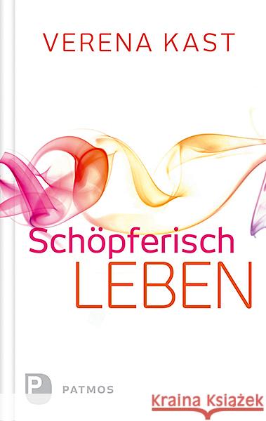 Schöpferisch leben Kast, Verena 9783843608381 Patmos Verlag - książka