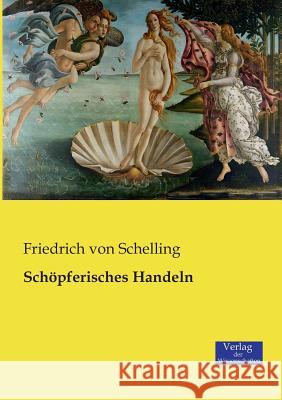 Schöpferisches Handeln Friedrich Von Schelling 9783957006318 Vero Verlag - książka