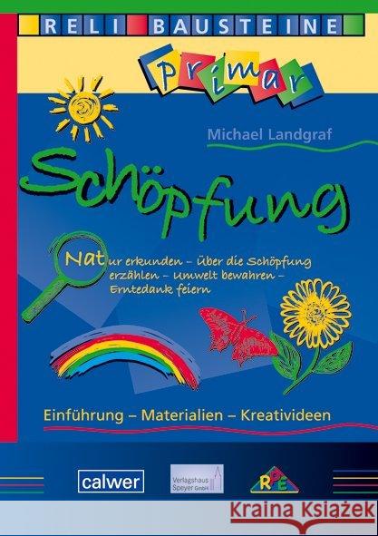 Schöpfung : Natur erkunden - Über die Schöpfung erzählen - Umwelt bewahren - Erntedank feiern. Einführung - Materialien - Kreativideen Landgraf, Michael 9783766843449 RPE Religion - Pädagogik - Ethik - książka