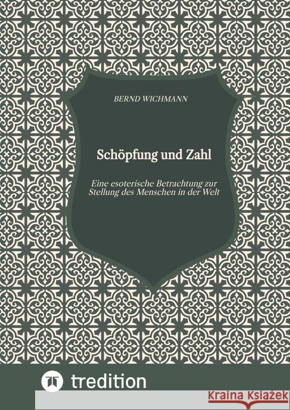 Schöpfung und Zahl, Theodizee, Harmonik, Kabbala, Esoterik, Mysterium der Zahl, Wichmann, Bernd 9783347785137 tredition - książka