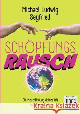 Sch?pfungsrausch!: Pers?nlichkeits- und Organisationsentwicklung durch Demiurgie Michael Ludwig Seyfried 9783819230110 Bod - Books on Demand - książka