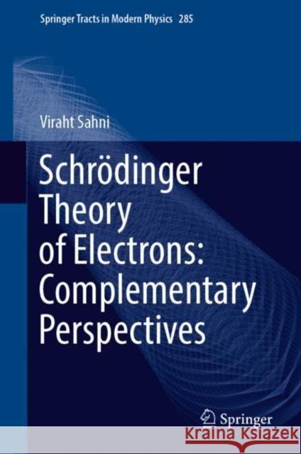 Schrödinger Theory of Electrons: Complementary Perspectives Viraht Sahni 9783030974084 Springer International Publishing - książka