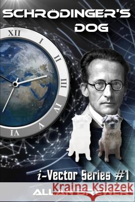 Schrödinger's Dog: A Science Fiction novel of time paradox and romance Brewer, Allan 9781977874498 Createspace Independent Publishing Platform - książka