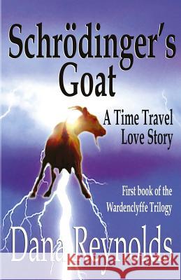 Schrödinger's Goat: A Time Travel Love Story Reynolds, Dana 9780988438088 Wardenclyffe Tower Books, LLC - książka