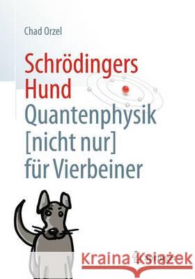 Schrödingers Hund: Quantenphysik (Nicht Nur) Für Vierbeiner Gerl, Bernhard 9783662536162 Springer - książka