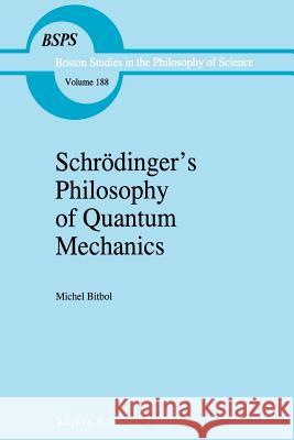 Schrödinger's Philosophy of Quantum Mechanics Bitbol, Michael 9789401072915 Springer - książka