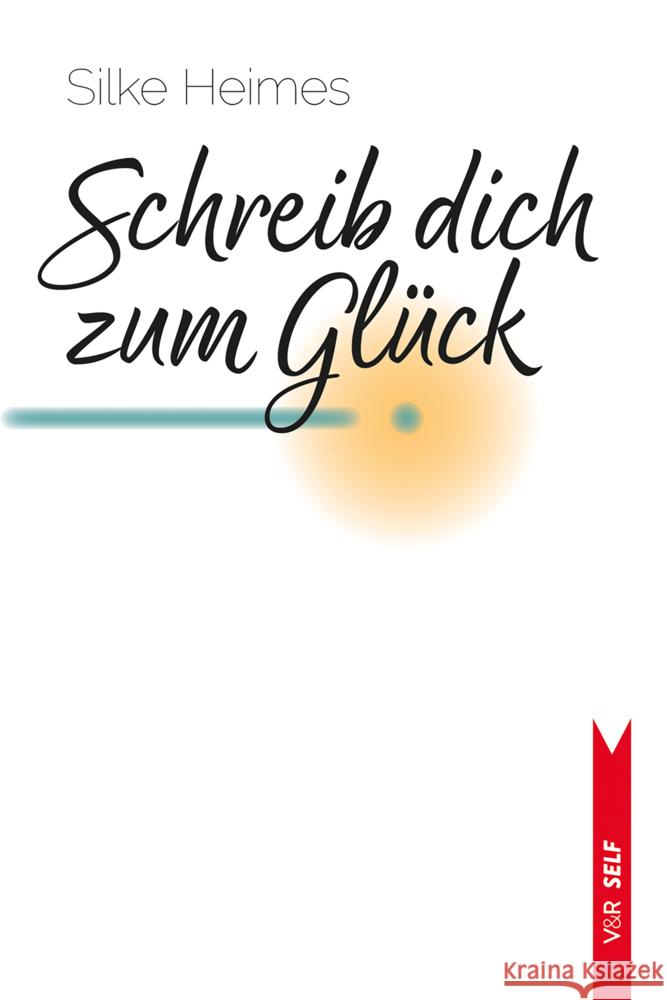 Schreib dich zum Glück Heimes, Silke 9783525302835 Vandenhoeck & Ruprecht - książka