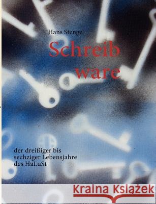 Schreib ware: der dreißiger bis sechziger Lebensjahre des HaLuSt Stengel, Hans 9783839182079 Books on Demand - książka
