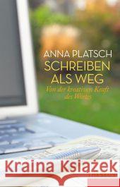 Schreiben als Weg : Von der kreativen Kraft des Wortes Platsch, Anna   9783899012439 Theseus - książka