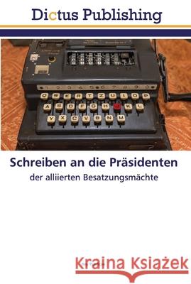 Schreiben an die Präsidenten Publicae, Roy 9786137350706 Dictus Publishing - książka
