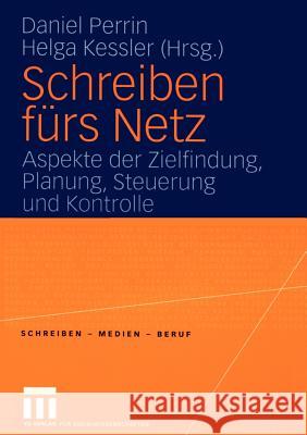 Schreiben Fürs Netz: Aspeke Der Zielfindung, Planung, Steuerung Und Kontrolle Perrin, Daniel 9783531147406 Vs Verlag F R Sozialwissenschaften - książka