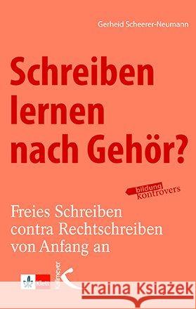 Schreiben lernen nach Gehör? : Freies Schreiben contra Rechtschreiben von Anfang an Scheerer-Neumann, Gerheid 9783772712609 Kallmeyer - książka