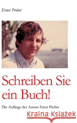 Schreiben Sie ein Buch! Probst, Ernst 9783384504289 tredition - książka