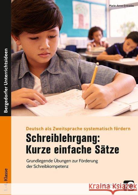 Schreiblehrgang: Kurze einfache Sätze : Grundlegende Übungen zur Förderung der Schreibkompetenz (1. bis 4. Klasse) Entradas, Marie-Anne 9783403202707 Persen Verlag in der AAP Lehrerfachverlage Gm - książka