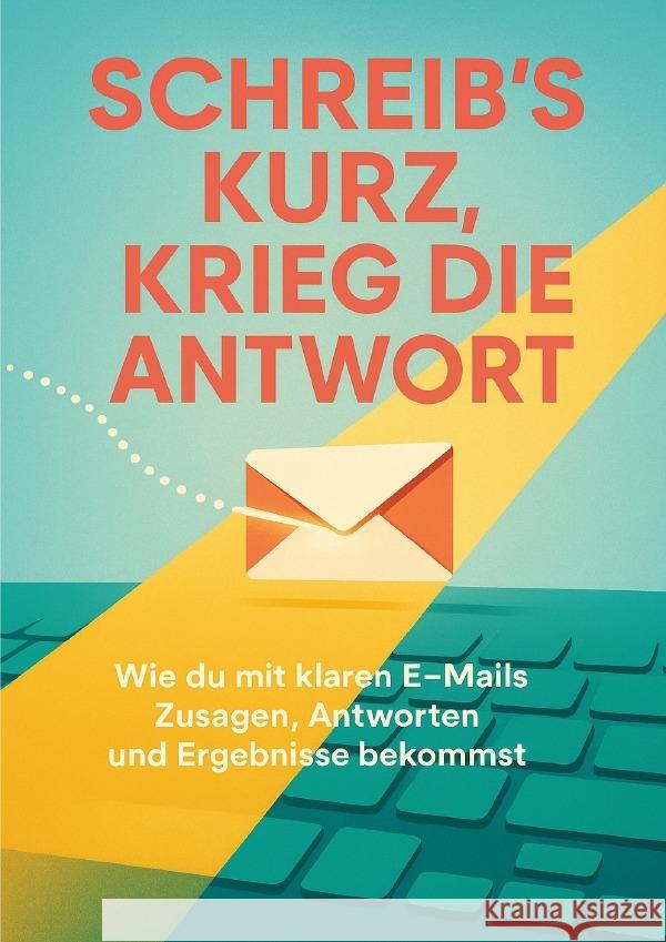 Schreib's kurz, krieg die Antwort Brandl, Leonie 9783565087556 epubli - książka