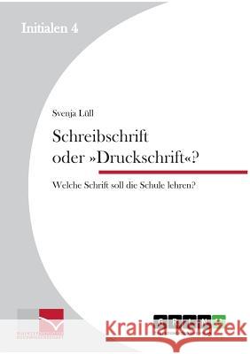 Schreibschrift oder Druckschrift?: Welche Schrift soll die Schule lehren? Lüll, Svenja 9783656450764 Grin Verlag - książka