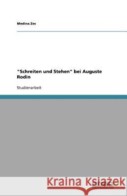 Schreiten Und Stehen' Bei Auguste Rodin Medina Zec 9783640760459 Grin Verlag - książka