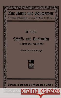 Schrift- Und Buchwesen in Alter Und Neuer Zeit Weise, Prof Dr O. 9783663152538 Vieweg+teubner Verlag - książka