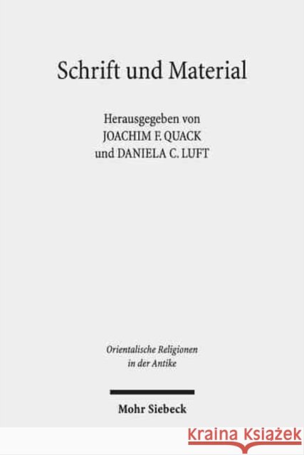Schrift Und Material: Praktische Verwendung Religioser Text- Und Bildtrager ALS Artefakte Im Alten Agypten Quack, Joachim Friedrich 9783161551291 Mohr Siebeck - książka