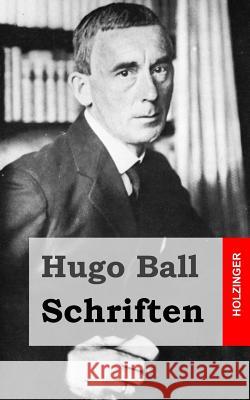 Schriften Hugo Ball 9781482073164 Createspace - książka