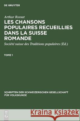 Schriften der Schweizerischen Gesellschaft für Volkskunde Les chansons populaires recueillies dans la Suisse romande No Contributor 9783112662458 de Gruyter - książka