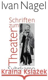 Schriften zum Theater Nagel, Ivan 9783518422670 Suhrkamp - książka