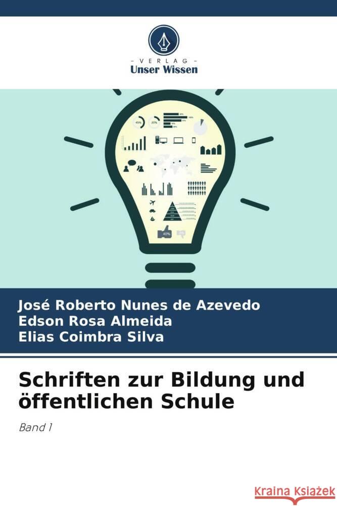 Schriften zur Bildung und ?ffentlichen Schule Jos? Roberto Nunes de Azevedo Edson Rosa Almeida Elias Coimbra Silva 9786207169283 Verlag Unser Wissen - książka