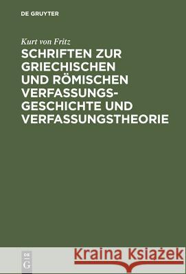 Schriften Zur Griechischen Und Römischen Verfassungsgeschichte Und Verfassungstheorie Fritz, Kurt Von 9783110065671 De Gruyter - książka