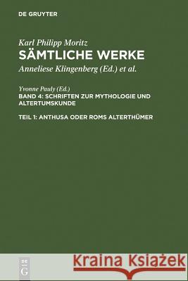 Schriften zur Mythologie und Altertumskunde. Tl.1 : Anthusa oder Roms Alterthümer Moritz, Karl Ph. Pauly, Yvonne Klingenberg, Anneliese 9783484157415 Niemeyer, Tübingen - książka