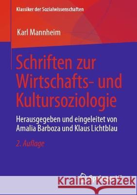 Schriften zur Wirtschafts- und Kultursoziologie: Herausgegeben und eingeleitet von Amalia Barboza und Klaus Lichtblau Karl Mannheim Amalia Barboza Klaus Lichtblau 9783658411077 Springer vs - książka