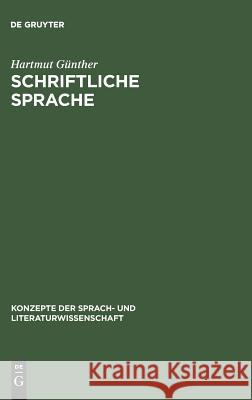 Schriftliche Sprache: Strukturen Geschriebener Wörter Und Ihre Verarbeitung Beim Lesen Günther, Hartmut 9783484220409 Max Niemeyer Verlag - książka