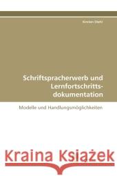 Schriftspracherwerb und Lernfortschrittsdokumentation : Modelle und Handlungsmöglichkeiten Diehl, Kirsten 9783838112398 Südwestdeutscher Verlag für Hochschulschrifte - książka