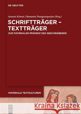 Schriftträger - Textträger: Zur Materialen Präsenz Des Geschriebenen in Frühen Gesellschaften Kehnel, Annette 9783110371307 De Gruyter - książka