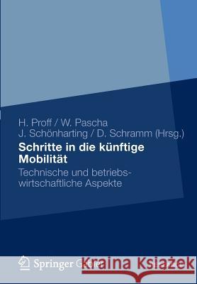 Schritte in Die Künftige Mobilität: Technische Und Betriebswirtschaftliche Aspekte Proff, Heike 9783834943071 Springer Gabler - książka