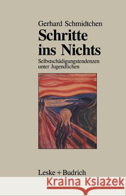 Schritte Ins Nichts: Selbstschädigungstendenzen Unter Jugendlichen Schmidtchen, Gerhard 9783322955418 Vs Verlag Fur Sozialwissenschaften - książka
