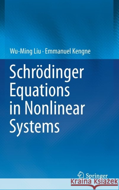 Schrödinger Equations in Nonlinear Systems Liu, Wu-Ming, Emmanuel Kengne 9789811365805 Springer Singapore - książka