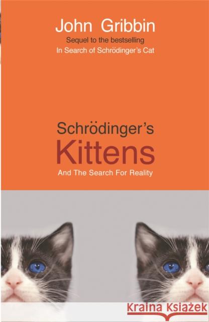 Schrodinger's Kittens: And The Search For Reality John Gribbin 9781857994025  - książka