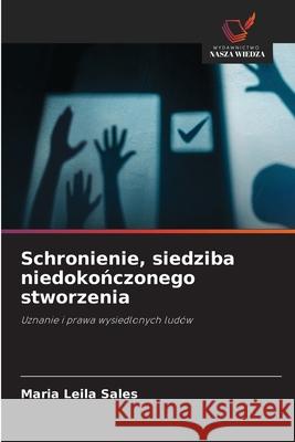 Schronienie, siedziba niedokonczonego stworzenia Sales, Maria Leila 9786209174568 Wydawnictwo Nasza Wiedza - książka