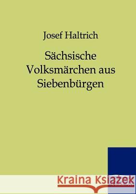 Sächsische Volksmärchen aus Siebenbürgen Haltrich, Josef 9783846000113 Salzwasser-Verlag - książka