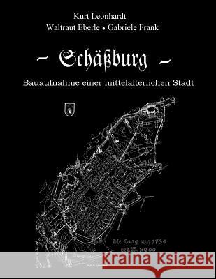 Schässburg-Bauaufnahme einer mittelalterlichen Stadt Eberle, Waltraut 9781530700684 Createspace Independent Publishing Platform - książka