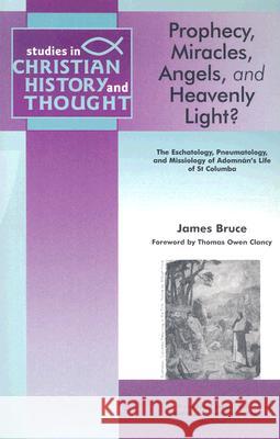 Scht: Prophecy, Miracles, Angels and Heavenly Light? James Bruce 9781842272275 Paternoster Publishing - książka